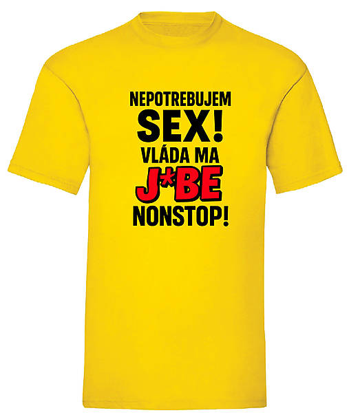 Pánske oblečenie - Nepotrebujem sex vláda ma j*be nonstop (XXL - Žltá) - 17499196_