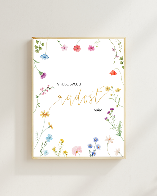 V TEBE SVOJU RADOSŤ MÁM - art print
