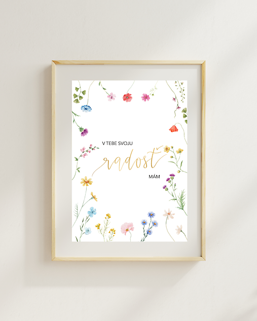 V TEBE SVOJU RADOSŤ MÁM - art print