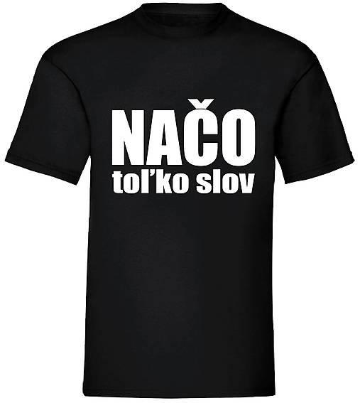 Pánske oblečenie - Načo toľko slov. (L - Čierna) - 17800933_