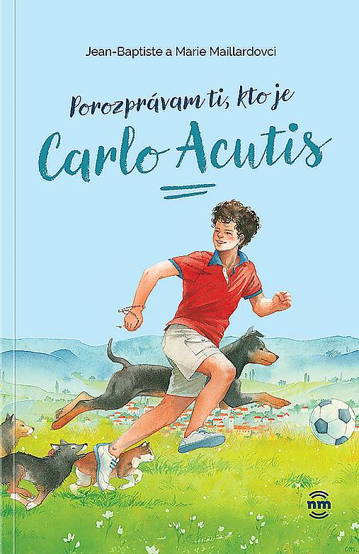 Porozprávam ti, kto je Carlo Acutis (Jean-Baptiste a Marie Maillardovci)