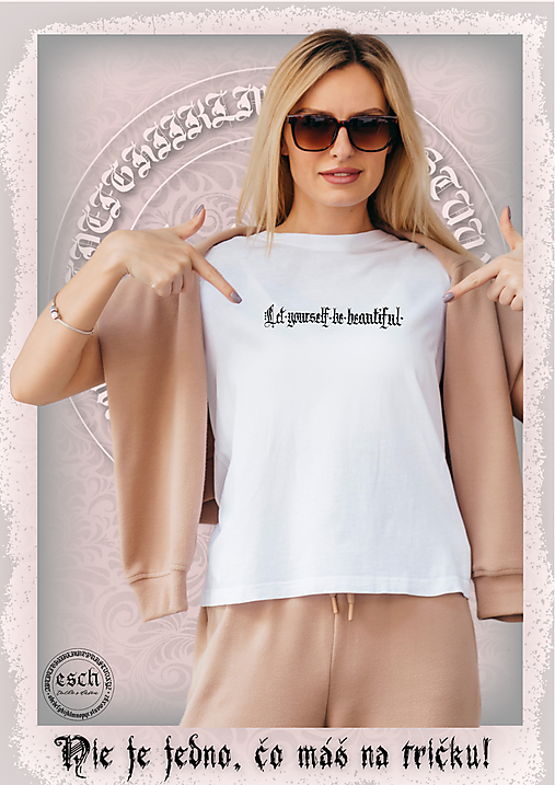 kaligrafia na tričku - LET YOURSELF BE BEAUTIFUL