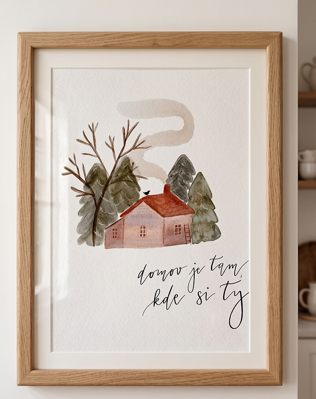 DOMOV JE TAM, KDE SI TY - art print