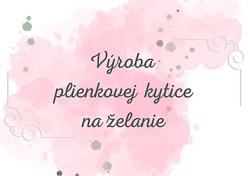 Výroba plienkovej kytice na želanie