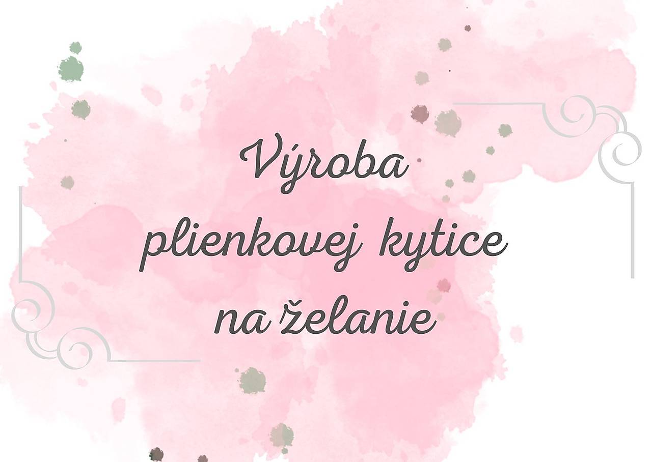 Výroba plienkovej kytice na želanie