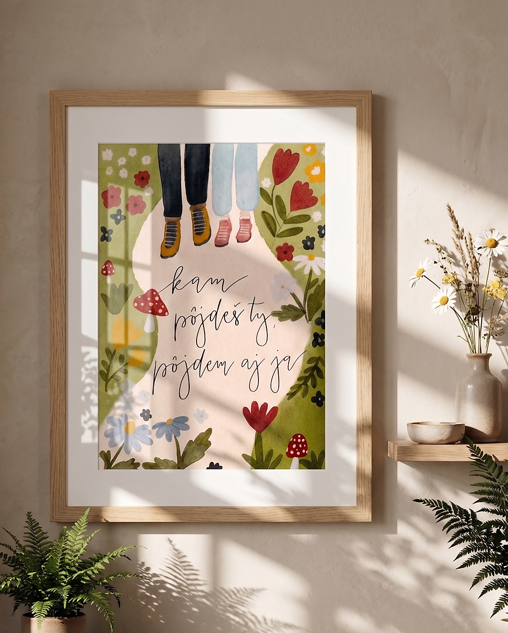 KAM PÔJDEŠ TY, PÔJDEM AJ JA  - art print