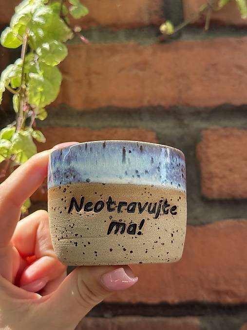Neotravujte ma!  120-130ml pohárik
