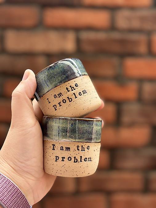 Nádoby - I am the problem 130ml pohárik - 18625334_